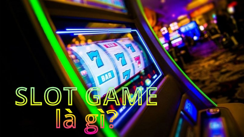 Slot game là gì? Tìm hiểu về các hình thức chơi slot